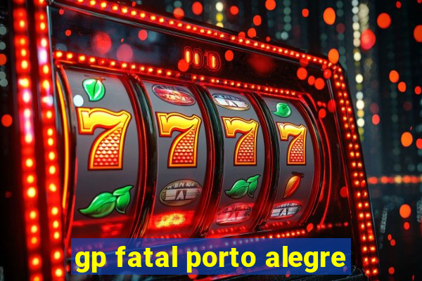 gp fatal porto alegre